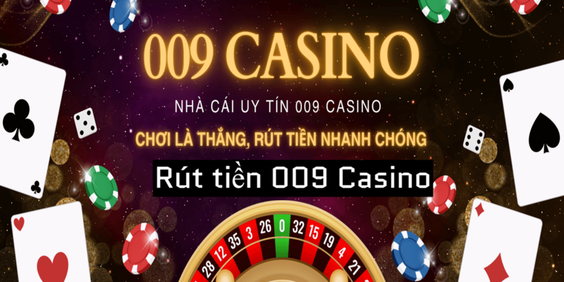 Cách thức rút tiền 009 Casino 