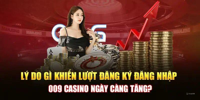 Ưu điểm nổi bật khi đăng nhập 009 Casino