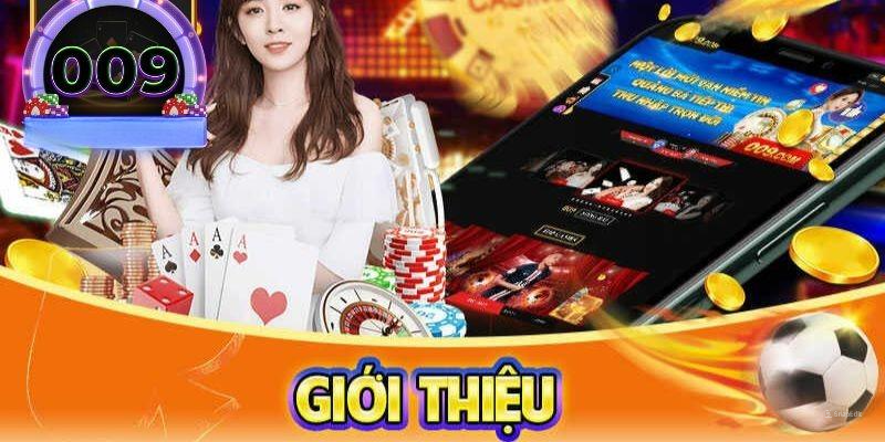 Giới thiệu nhà cái cá cược xanh chín 009 Casino