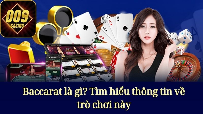 Baccarat là gì? Tìm hiểu thông tin về trò chơi này